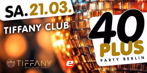 40plus Party Berlin\/ Sa, 21.03.\/ Tiffany Club