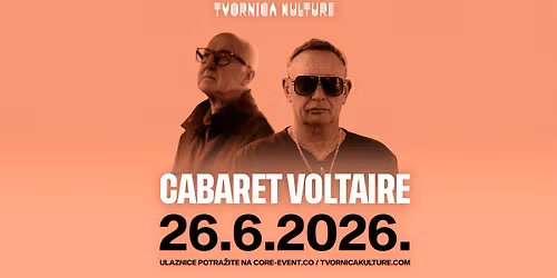 CABARET VOLTAIRE \/ 26.06.2026. \/ Tvornica kulture
