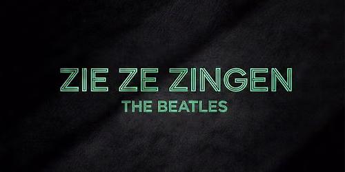 Zie Ze Zingen - The Beatles
