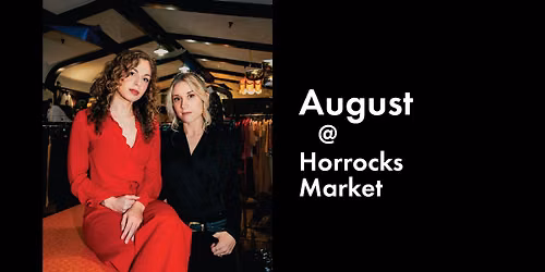 August @ Horrocks Market