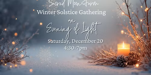 Winter Solstice at Sacred Moon Farm: An Evening of Light\ud83d\udd6f\ufe0f