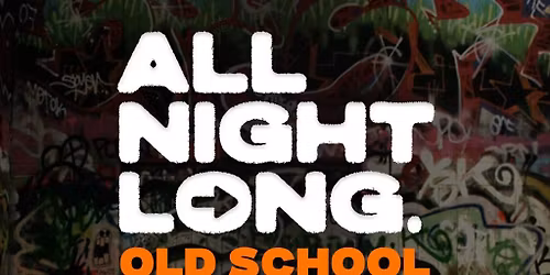 FREE TICKETS - All Night Long - Old School Hip-Hop - Special