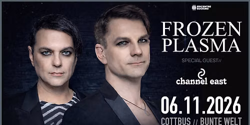 FROZEN PLASMA + special guest: CHANNEL EAST & Synth/Electro Aftershowparty | Cottbus