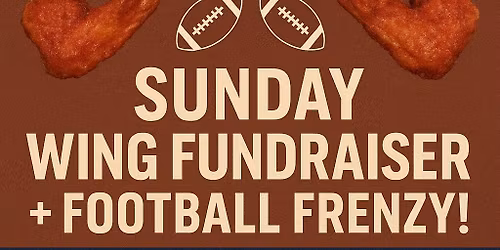 \ud83c\udf57\ud83c\udfc8 SUNDAY WING FUNDRAISER + FOOTBALL FRENZY! \ud83c\udfc8\ud83c\udf57