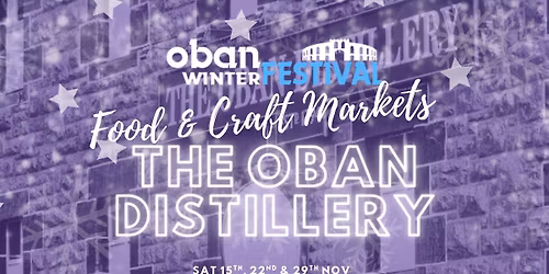 Oban Winter Festival Craft & Food Markets - Oban Distillery