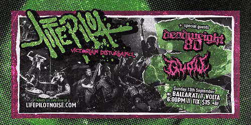 LIFE PILOT Victorian Disturbance | BALLARAT | w\/Deadweight 80 + Glow