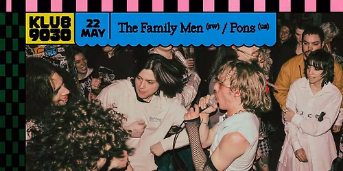 THE FAMILY MEN (Sw) + PONS (New York) + Dr Green @ Klub9030