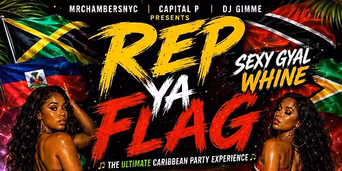 Rep Ya Flag Sexy Gyal Whine Reggae and Soca Fridays (Ladies free entry)