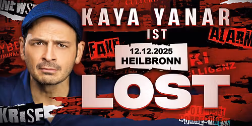 Kaya Yanar LIVE! "KAYA YANAR \u2013 LOST!" in Heilbronn