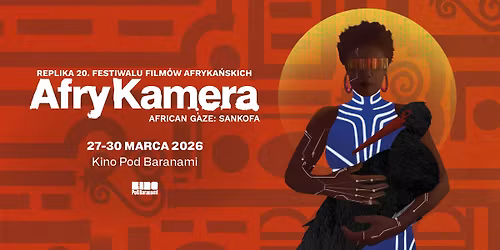 20. AFRYKAMERA - replika festiwalu film\u00f3w afryka\u0144skich | Kino Pod Baranami