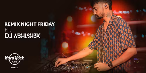 Remix Night Fridays ft DJ Abhishek