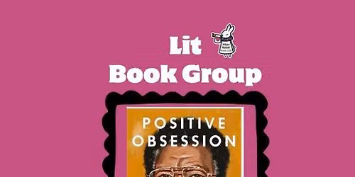 Lit Book Group - "Positive Obsession"