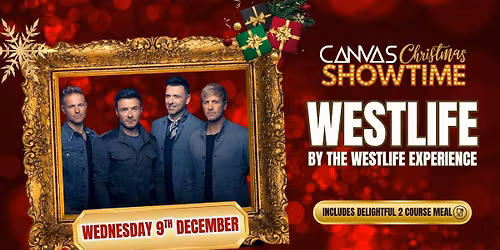 WESTLIFE by The Westlife Experience \/\/ Wednesday 9th December \/\/ A Canvas Christmas Showtime