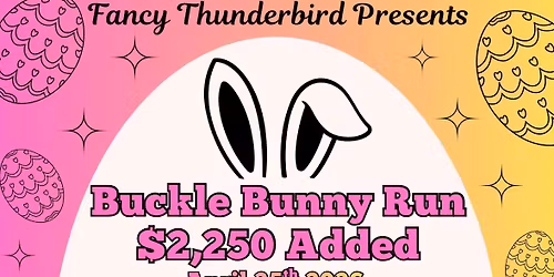 Buckle Bunny Run $2,250 Added 