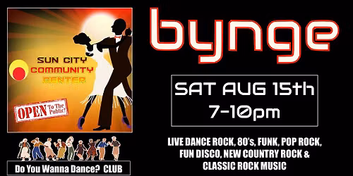 \u2600\ufe0fSun City Community Center - BYNGE Dance Rock Party on SAT AUG 15th 7-10pm in Sun City Florida