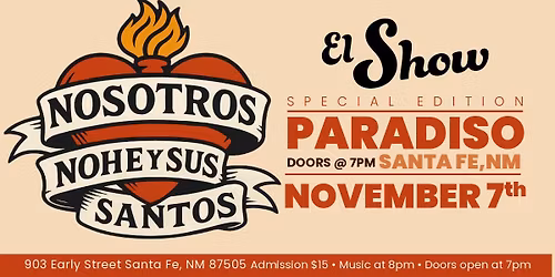 "El Show" at Paradiso feat. Nosotros and Nohe y Sus Santos \u2022 Nov 7 \u2022 Santa Fe, NM
