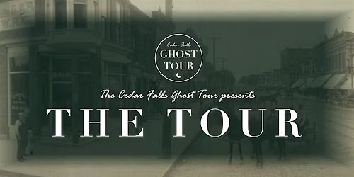2026 Cedar Falls Ghost Tour: THE TOUR