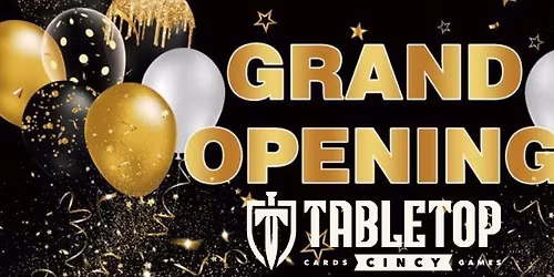 Tabletop Cincy -- Grand Opening Celebration!