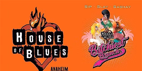 Drag Brunch Anaheim - THE BTCHIEST BRUNCH at House Of Blues