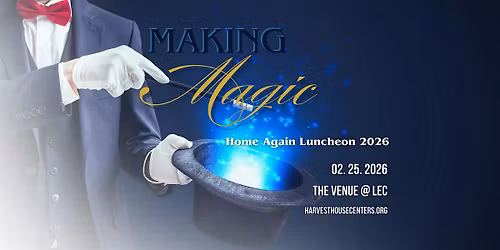 2026 Home Again Luncheon - Making Magic