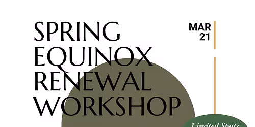 Spring Equinox Workshop