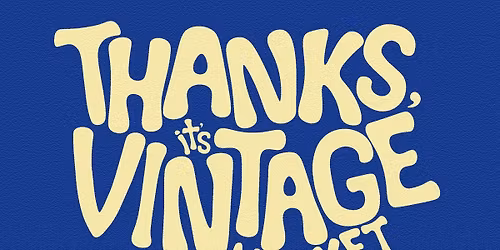 Thanks, It\u2019s Vintage Market