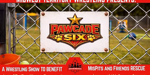 MWT Presents PAWCADE SIX