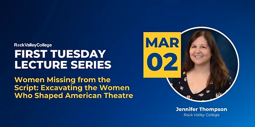 First Tuesday Lecture Series - Women Missing from the Script: Women Who Shaped American Theatre