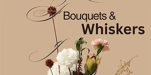Bouquets & Whiskers