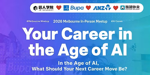 Your Career in the Age of AI: Melbourne Networking Meetup(Mandarin)