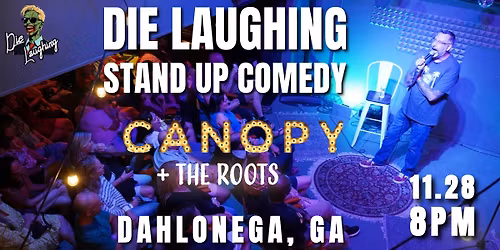 Die Laughing @ Canopy + The Roots