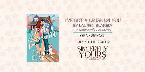 I\u2019VE GOT A CRUSH ON YOU by Lauren Blakely | Signing \/ Q&A