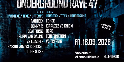 UNDERGROUND RAVE 47 \/ Opening \/ 2 FLOORS \/ 15 ACTS \/ Tekk \/ Hardtekk \/ Uptempo \/ Hardtechno