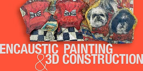 Encaustic Painting And 3D Construction Workshop
