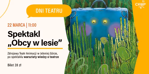 Dni Teatru - spektakl "Obcy w lesie" + warsztaty wiedzy o teatrze