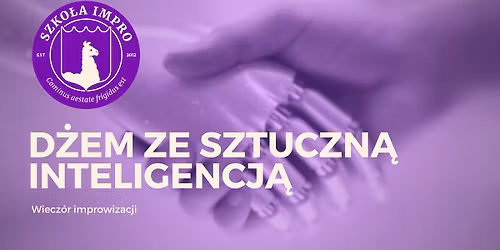 D\u017cem z sztuczn\u0105 inteligencj\u0105: wiecz\u00f3r Szko\u0142y Impro