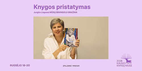 Jurgitos Liepon\u0117s knygos \u201eM\u016bs\u0173 brangioji Gra\u017eina. Gra\u017einos Balandyt\u0117s gyvenimo istorija\u201c pristatymas