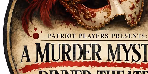 Patriot Players: A Murder Mystery Dinner: A 1920's Masquerade