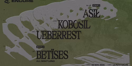 ENCORE :  Kobosil, Ueberrest, ASI\u0141, Bet\u00efses - Le Petit Salon, Lyon