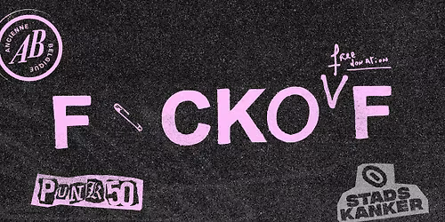 F*CK OFF - 50 Years Of Dissent | Ancienne Belgique