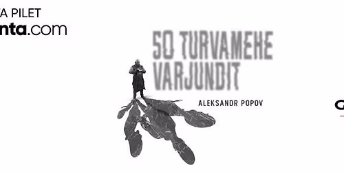 ALEKSANDR POPOV "50 TURVAMEHE VARJUNDIT"