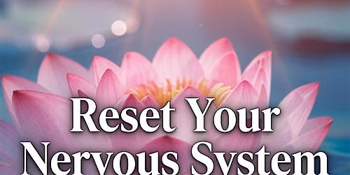 Reset Your Nervous System: Educational and Experiential