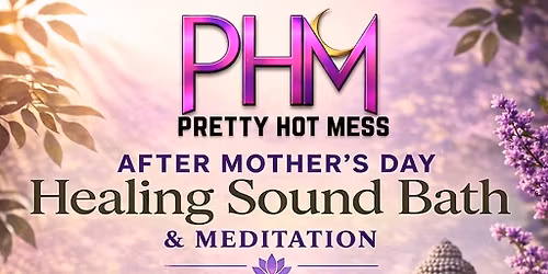 After Mother\u2019s Day Healing Sound Bath & Meditation \ud83c\udf19\u2728