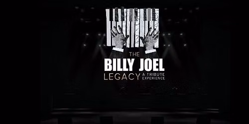 The Billy Joel Legacy- A Tribute Experience