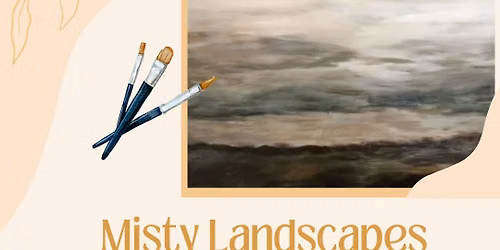 Painting Misty Landscapes in Acrylic Workshop : Saturday, August 22nd 10:30a-12:30 pm