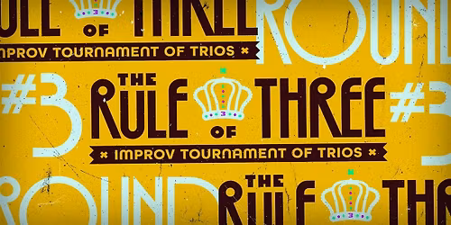 The RULE of THREE: Improv Tournament of Trios