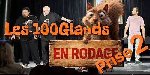 Les 100Glands en rodage, prise 2!