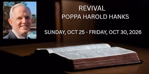 Revival w/ Missionary Evangelist "Poppa" Harold Hanks