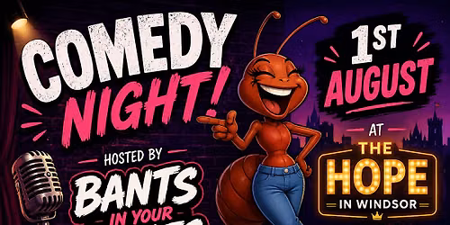 Windsor Comedy Night - Bants in your Pants