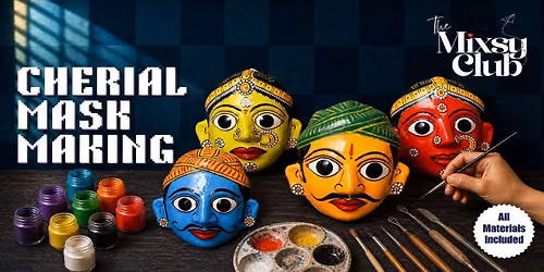 Cherial Mask Making